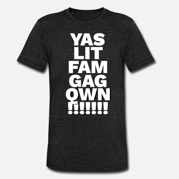 

yas lit fam gag queen t shirt men designing tee shirt round collar standard famous funny casual spring letter shirt