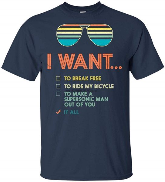 

i want to break to ride my bicycle want it all t shirt men women new trends tee shirt