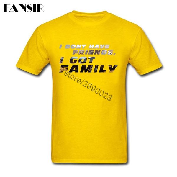 

i don't have friends i got family short sleeve t-shirt men popular camisa pure cotton round neck t shirt
