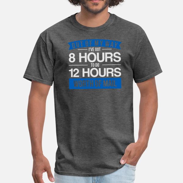 

i've got 8 hours to do 12 hours postal worker tee t shirt men designs short sleeve o neck slim famous humor summer outfit shirt, White;black