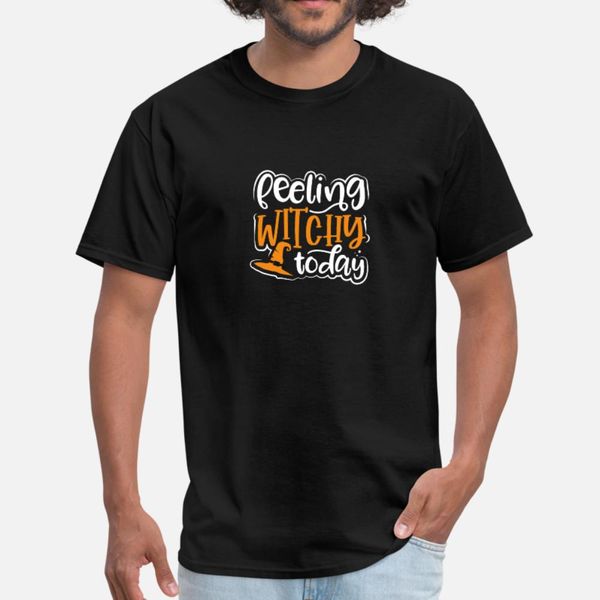 

felling witchy today t shirt men custom short sleeve size s-3xl cool famous fashion summer style cool shirt