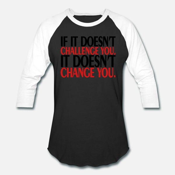 

if_it_does_not_challenge you t shirt men designing short sleeve euro size s-3xl pictures fitness new style summer style natural shirt, White;black