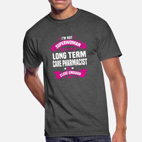 

long term care pharmacist t shirt men customized 100% cotton o-neck formal graphic funny casual spring standard shirt