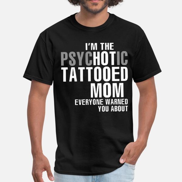 

i am the psycc tattooed mom everyone warned yo t shirt men cute tee shirt size s-3xl novelty cute casual spring leisure shirt