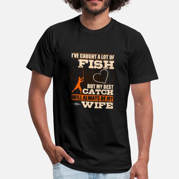 

my catch will always be my wife t shirt men personalized cotton round neck fit loose funny summer style letters shirt