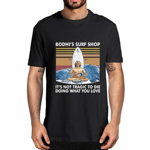 

2020 fashion summer bodhi's surf shop it's not tragic to die doing what you love cotton t-shirts for men