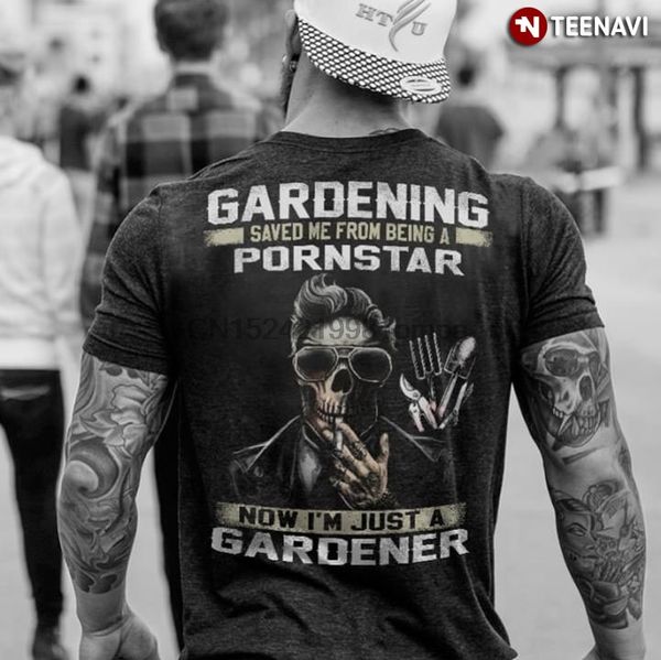 

men t shirt gardening saved me from being a pornstar now i'm just a gardener women tshirts