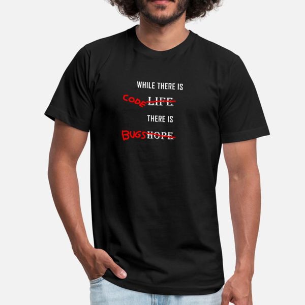 

while there is code there is bugs t shirt men create cotton size s-3xl homme anti-wrinkle basic spring letter shirt