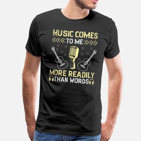

music comes to me more readily than words t shirt men fit short sleeve crew neck natural fit new fashion spring autumn standard shirt