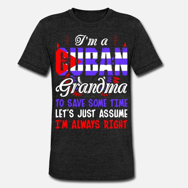 

im a cuban grandma t shirt men personalized 100% cotton o-neck letter crazy fashion spring autumn unique shirt