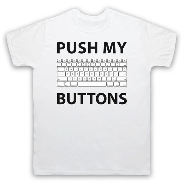 

push my buttons computer geek keyboard funny slogan mens womens kids t-shirt 100% cotton short sleeve o-neck tee shirts