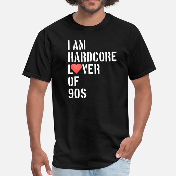 

i am hardcore lover of 90s t shirt men designing tee shirt s-xxxl outfit cute new fashion spring standard shirt