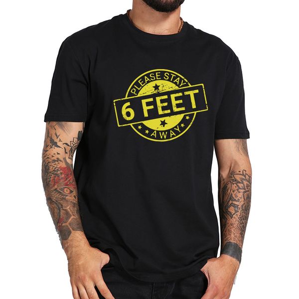 

please stay 6 feet away social distancing t-shirt 100% cotton eu size soft short sleeve summer tee
