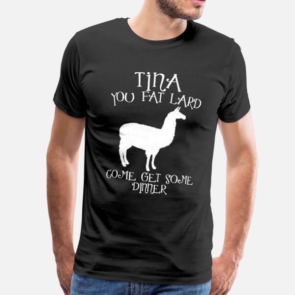 

tina you fat lard funny graphic t shirt men designs 100% cotton s-xxxl natural fit funny summer leisure shirt