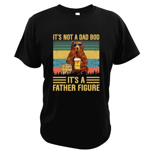 

it's not a dad bod t shirt it's a father figure bear drinking vintage cute animal summer comfortable eu size