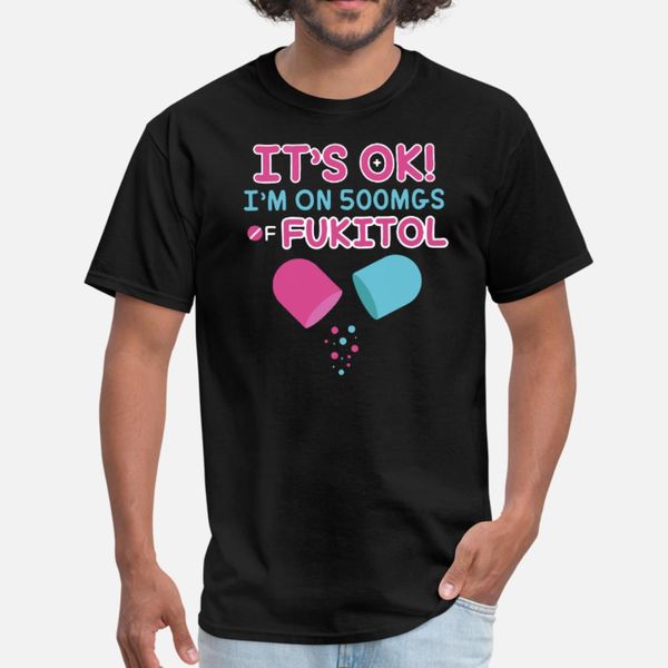 

it s ok i m on 500mgs fukitol doctor nurse t shirt men designing short sleeve crew neck natural loose breathable summer style formal shirt