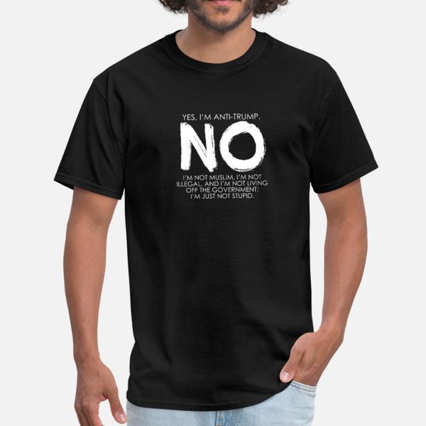 

yes, i'm anti trump. no i'm not muslim, i'm not il t shirt men knitted short sleeve s-3xl pictures crazy casual spring autumn