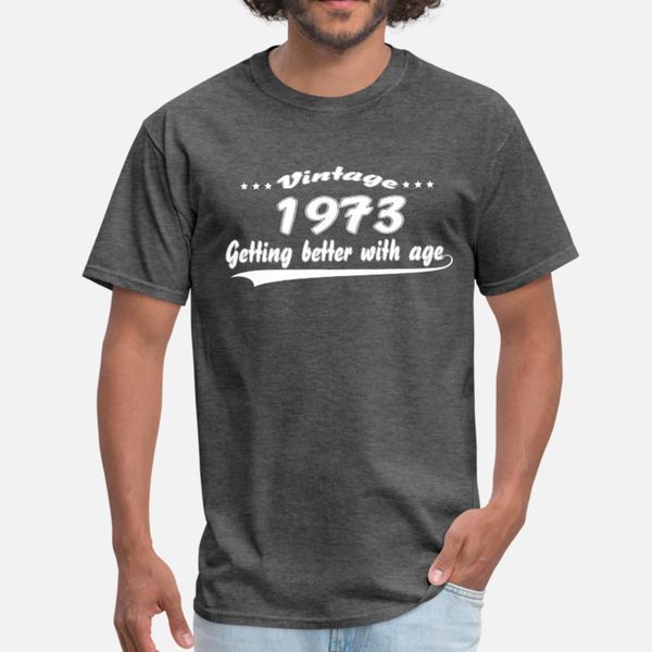 

vintage 1973 getting better with age t shirt men designer cotton s-xxxl clothing crazy new fashion spring normal shirt