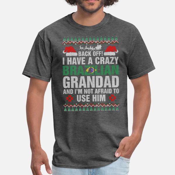

i have a crazy brazilian grandad t shirt men printed tee shirt euro size s-3xl clothing graphic new fashion spring natural shirt