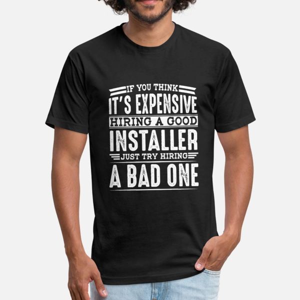 

hire good installer vs a bad one t shirt men designing tee shirt crew neck gents anti-wrinkle building spring autumn pattern shirt