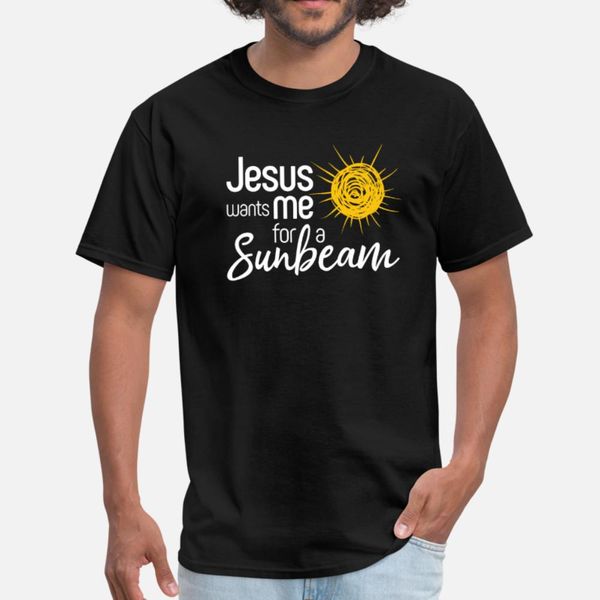 

jesus wants me for a sunbeam primary design for t shirt men character 100% cotton s-xxxl formal fit breathable summer unique shirt