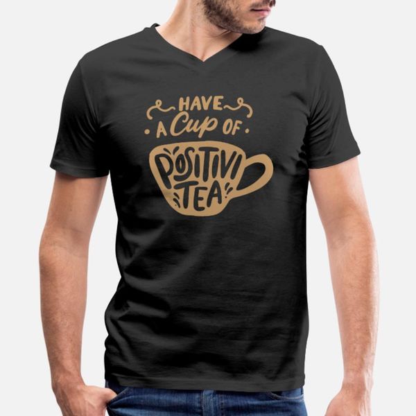 

have a cup of positivi tea t shirt men designer tee shirt s-xxxl novelty cute breathable summer style letter shirt