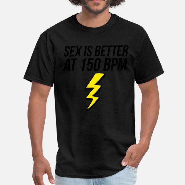

is better at 150 bpm hardstyle t shirt men customized cotton euro size s-3xl novelty fitness comical summer style unique shirt