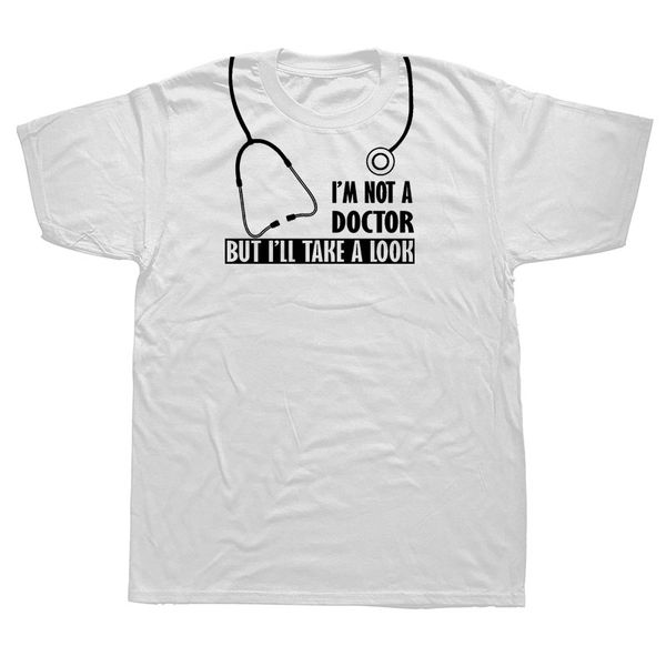

summer i'm not a doctor take a look joke funny t-shirt men cotton short sleeve round neck hip hop t shirt