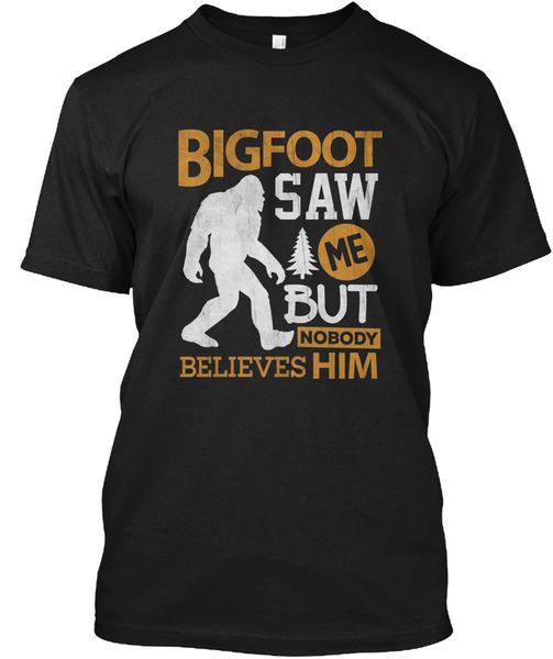 

bigfoot saw me but nobody believes him - popular tagless tee t-shirtfashion summer tee