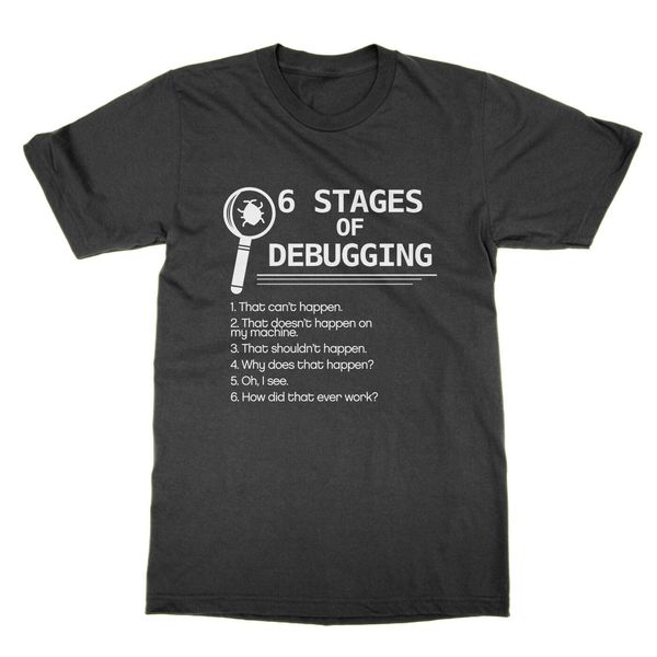 

six stages of debugging t-shirt funny nerd tee computer coding present gift