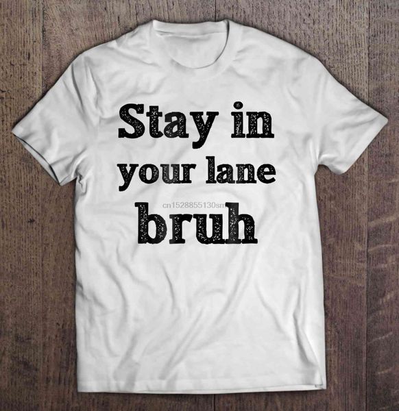 

stay in your lane bruh t-shirts