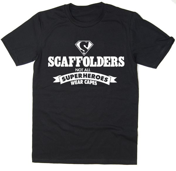 

scaffolders - not all superheroes wear capes - funny t-shirt - many colours new t shirts funny tee new funny