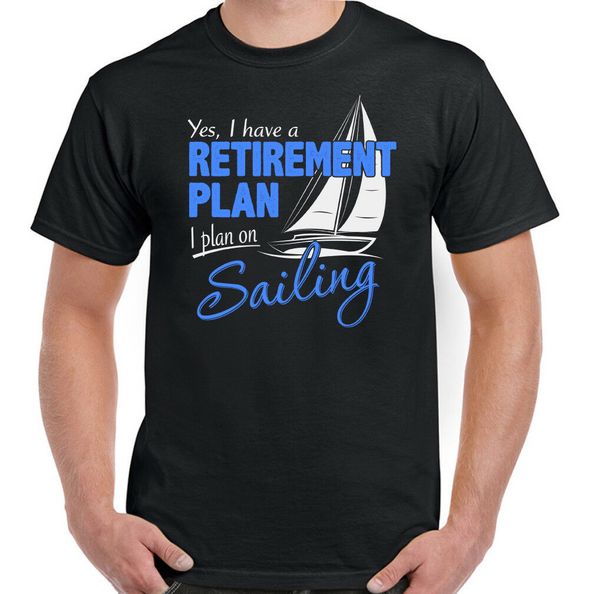 

sailing retirement plan mens funny sailor's t-shirt boat ship yacht royal navy loose fit tee shirt