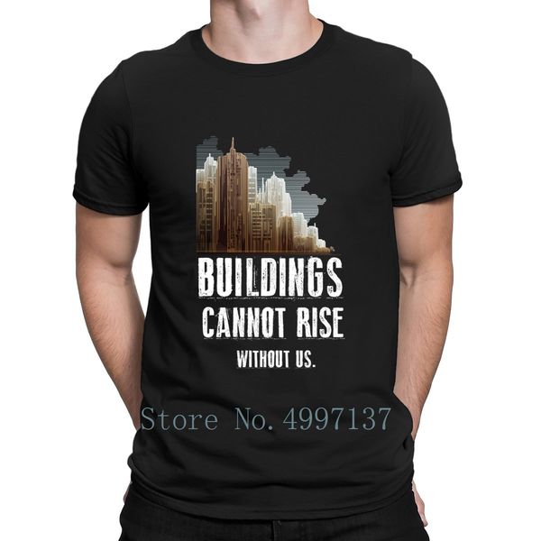 

buildings cannot rise without us civil engineering t shirt short sleeve clothes basic summer style euro size s-3xl design shirt