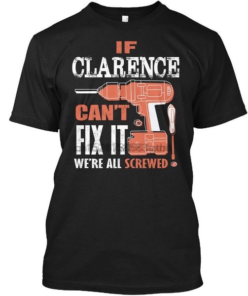 

if clarence cant fix it were all popular tee t-shirt new t shirt spring summer