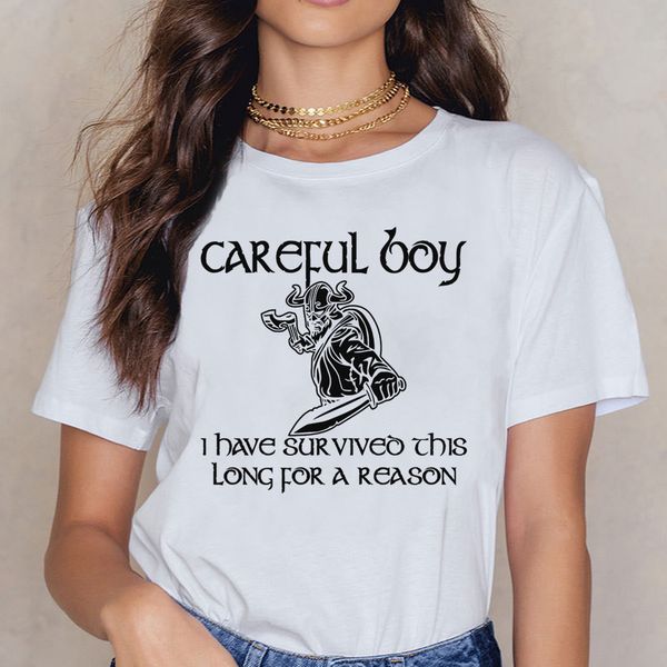 

t shirt women viking careful boy i have survived this long for hip hop vintage short female shirt