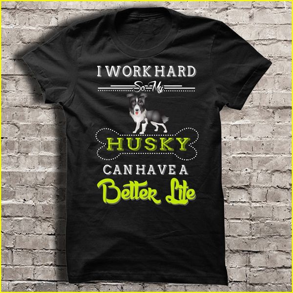 

men t shirt i work hard so my husky can have a better life women t-shirt