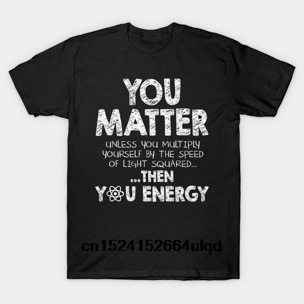 

100% cotton o-neck custom printed tshirt men t shirt you matter unless ... - science women t-shirt