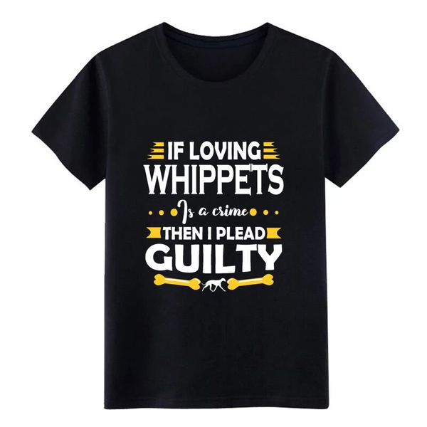 

whippet dog lover pleading guilty quote t shirt men customized short sleeve s-3xl streetwear cute comical summer cool tshirt