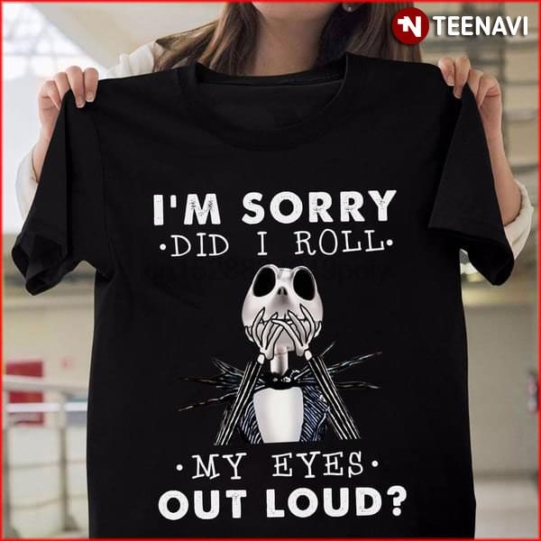 

harajuku streetwear shirt menim sorry did i roll my eye out loud t-shirt(1