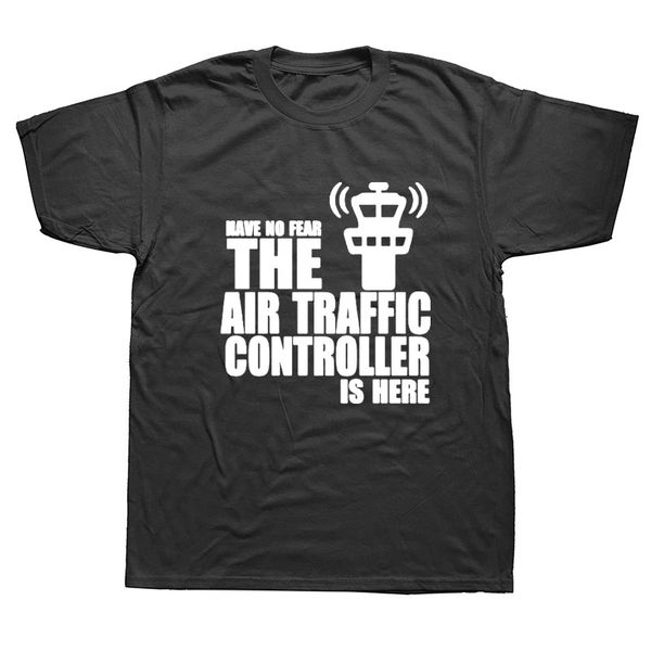 

have no fear трафика контроллер воздух здесь t shirt новизна смешная футболка мужская одежда с коротким рукавом camisetas топы тис