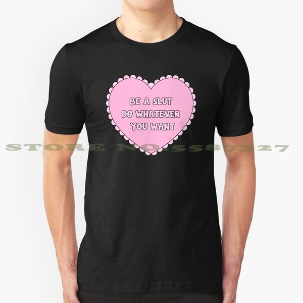 

be a slut do whatever you want black white tshirt for men women