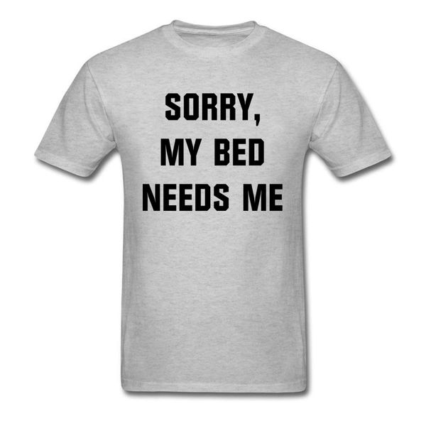 

customized mens tee sorry my bed needs me men t-shirts brand new april fool day round collar pure cotton t shirt tee shirts