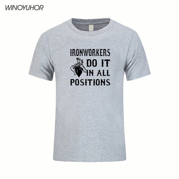 

ironworkers do it in all positions t-shirt men summer new casual short sleeve cotton cool printed t shirts for men