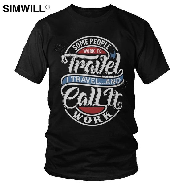 

some people work to travel t-shirt for men soft cotton funny quote tee short sleeves unique fashion t shirt large size gift