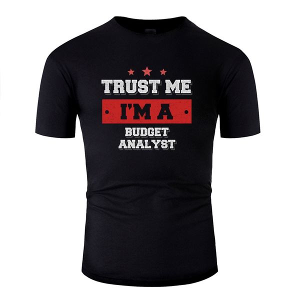 

fashion trust me i'm a budget analyst job gift tshirt men o-neck male boy girl t shirts hiphop