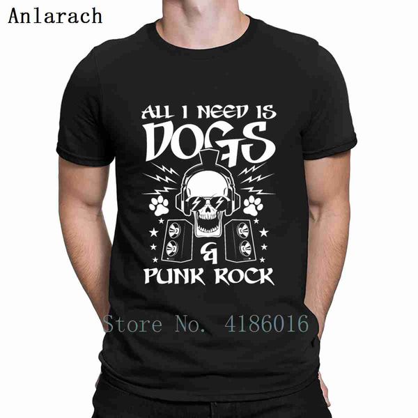 

all i need is dogs and punk rock dog owners t shirt cool create funny cotton summer style o-neck famous shirt