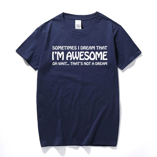 

dream i'm awesome funny printed slogan t shirt tee gift present idea mens tee shirt cotton short sleeve t-shirt camisetas