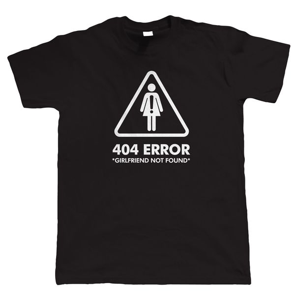 

404 error girfriend not found, mens funny t shirt for gamer web coder geek