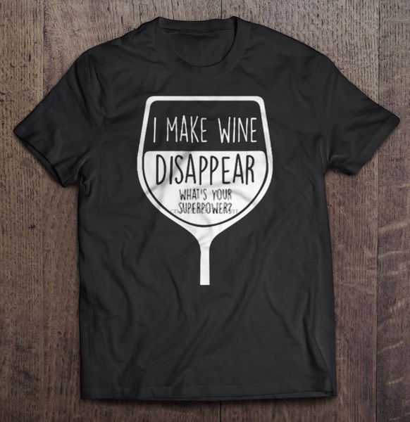 

men t shirt i make wine disappear what s your superpower women t-shirt